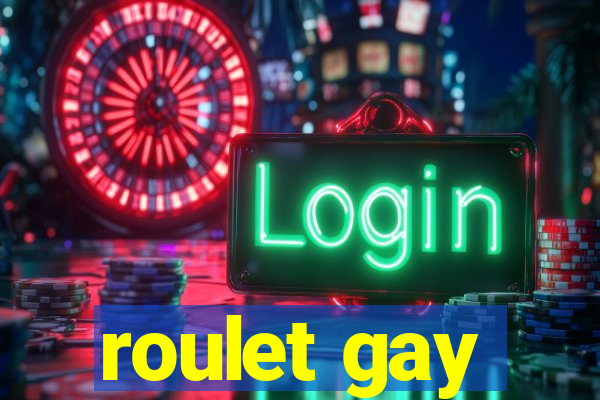 roulet gay